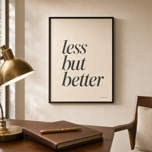 Less But Better Poster — Elegant serif italic 'less but better' minimalist philosophy, lifestyle in interior, Atelier Poster