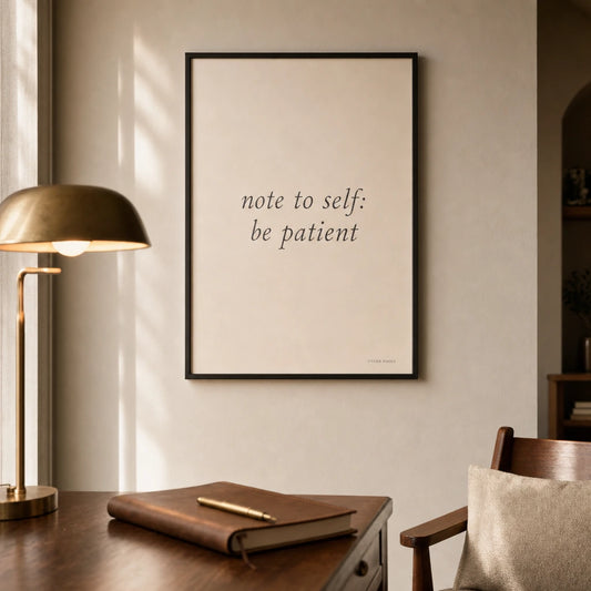 Note To Self Be Patient Poster — Two-line 'note to self be patient' diary-style italic, lifestyle in interior, Atelier Poster