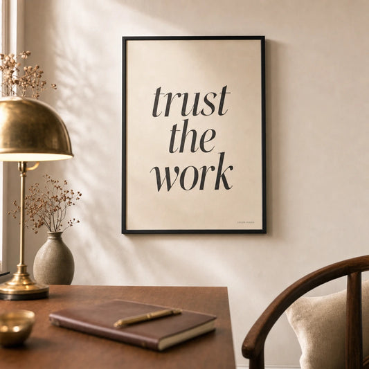 Trust The Work Poster — Elegant serif italic 'trust the work' craft discipline, lifestyle in interior, Atelier Poster