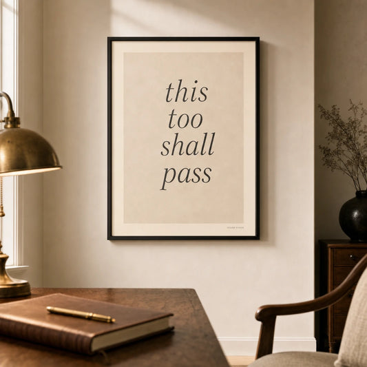 This Too Shall Pass Poster — Handwritten serif italic 'this too shall pass' wisdom, lifestyle in interior, Atelier Poster