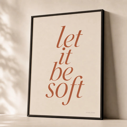 Let It Be Soft Poster — Handwritten serif italic 'let it be soft' wellness terracotta, premium hero shot, Atelier Poster
