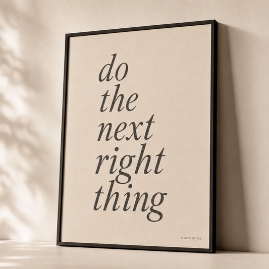 Do The Next Right Thing Poster — Handwritten serif italic 'do the next right thing' focus, premium hero shot, Atelier Poster