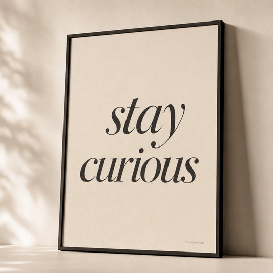 Stay Curious Poster — Elegant serif italic 'stay curious' intellectual mantra, premium hero shot, Atelier Poster