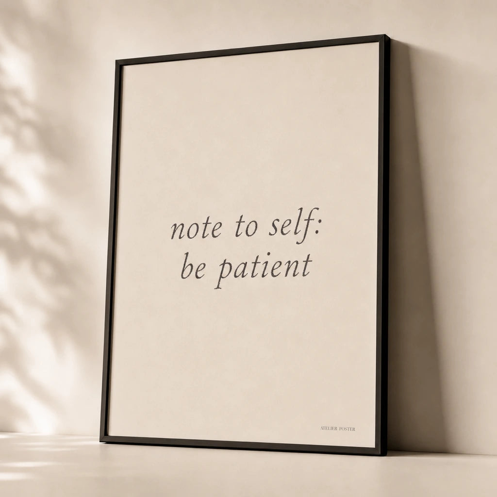Note To Self Be Patient Poster — Two-line 'note to self be patient' diary-style italic, premium hero shot, Atelier Poster