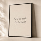 Note To Self Be Patient Poster — Two-line 'note to self be patient' diary-style italic, premium hero shot, Atelier Poster