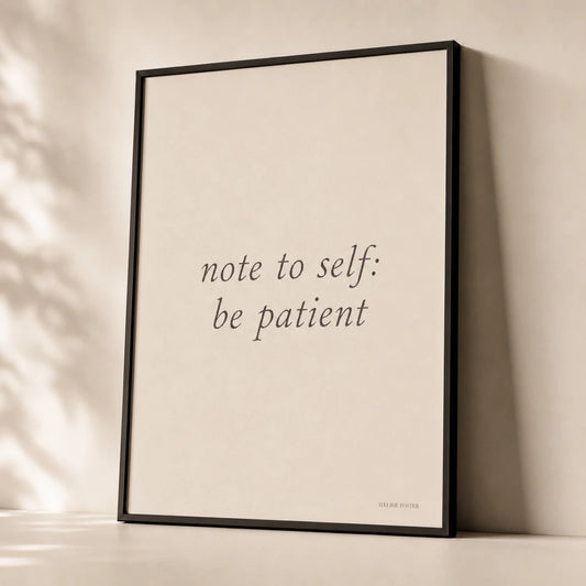 Note To Self Be Patient Poster — Two-line 'note to self be patient' diary-style italic, premium hero shot, Atelier Poster