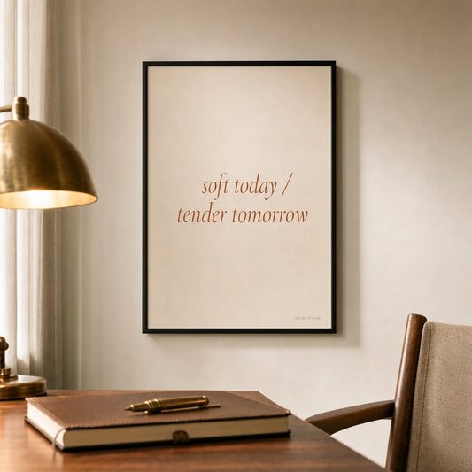Soft Today Tender Tomorrow Poster — Two-line 'soft today tender tomorrow' wellness terracotta, lifestyle in interior, Atelier Poster
