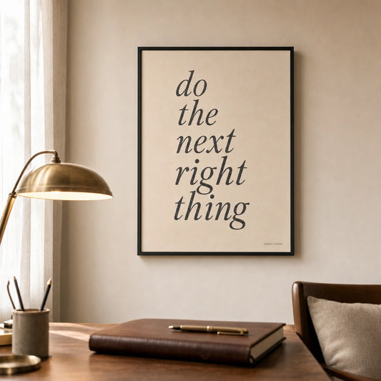 Do The Next Right Thing Poster — Handwritten serif italic 'do the next right thing' focus, lifestyle in interior, Atelier Poster