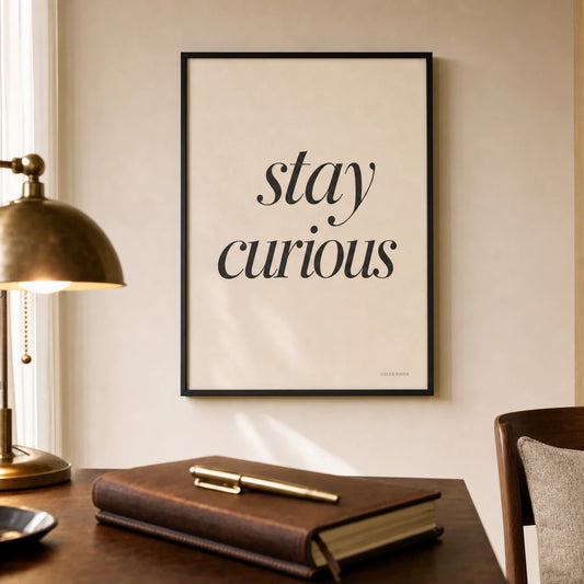 Stay Curious Poster — Elegant serif italic 'stay curious' intellectual mantra, lifestyle in interior, Atelier Poster